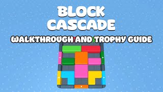 Block Cascade - Walkthrough | Trophy Guide | Achievement Guide