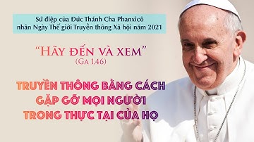 Sứ điệp của Đức Thánh Cha Phanxicô cho Ngày Thế giới Truyền thông xã hội năm 2021