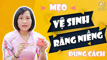 Mẹo Vệ Sinh Răng Niềng Đúng Cách | Bác sĩ Trung Long Biên