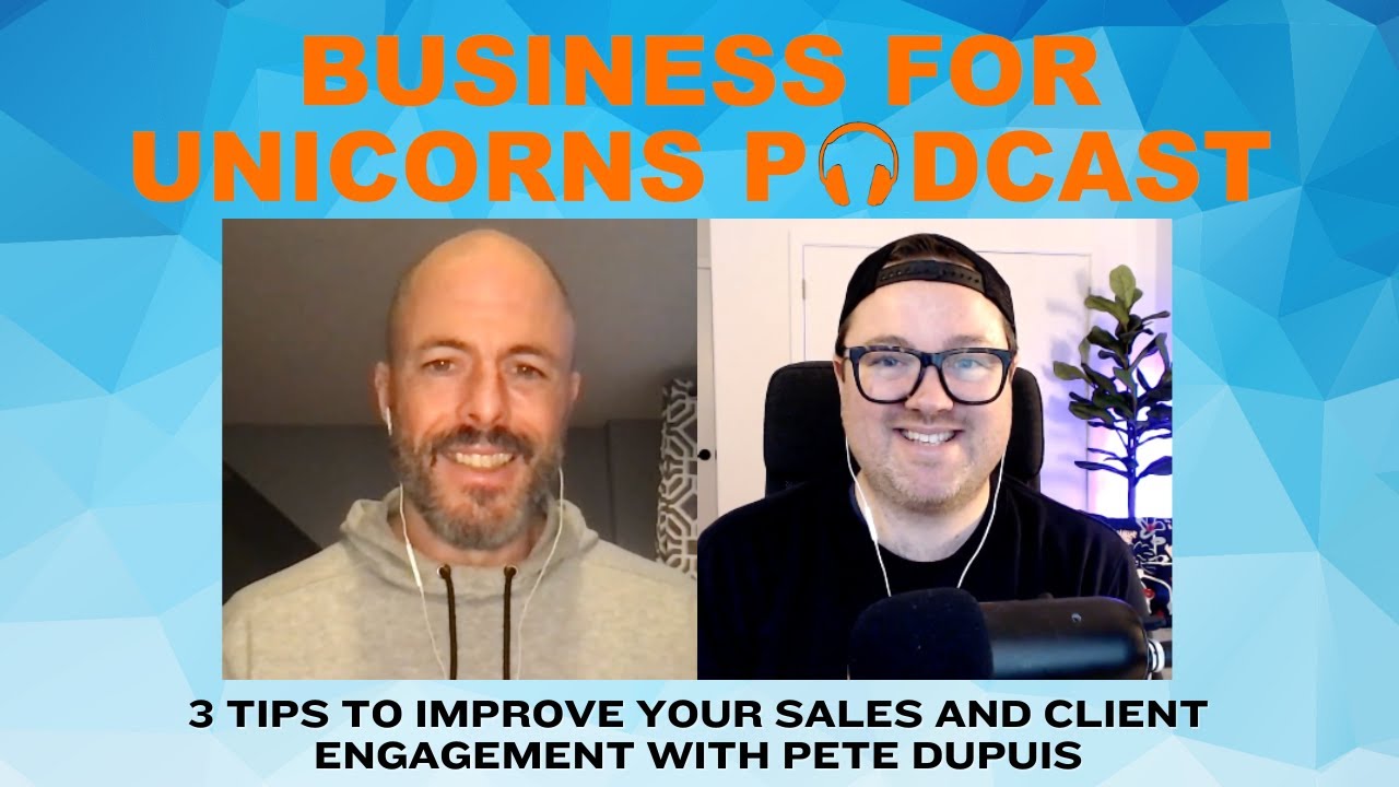 Episode 293: 3 Tips to Improve Your Sales and Client Engagement with Pete Dupuis