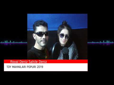 Royal Deniz ft Sahile Deniz esil naxcivan serur toy mahnilari popuri 2019 yeni