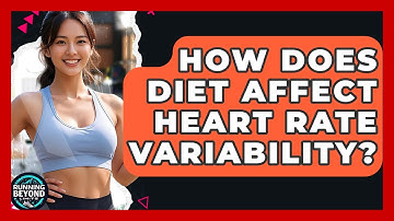 How Does Diet Affect Heart Rate Variability? - Running Beyond Limits