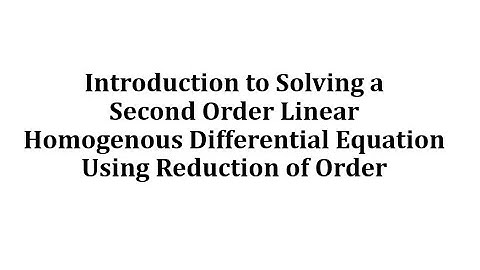 Reduction of Order - Linear Second Order Homogeneous Differential Equations Part 1