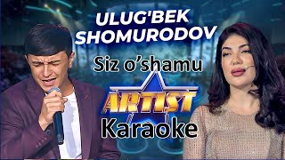 Ulug'bek Shomurodov - Siz o'shamu ( karaoke ) MINOR COVERS