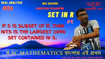 int S is the largest open set contained in S | | Open Set | Real Analysis | DR Colleger