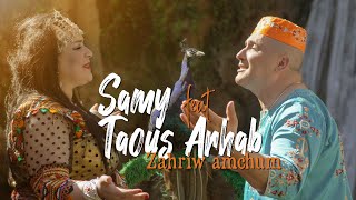 SAMY FT. TAOUS ARHAB - ZAHRIW AMCHUM ( Clip Officiel) سامي & طاوس أرحاب