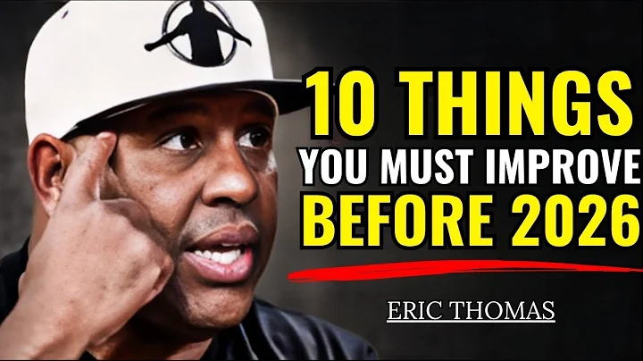 10 Things You Must Improve Before 2026. By ERIC THOMAS
