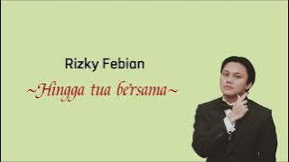 Hingga Tua Bersama ~ Rizky Febian (liriklagu) || selama jantung ini berdetak