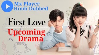 First Love Upcoming Hindi Dubbed Drama On MX Player | Upcoming Chinese Drama In Hindi Dubbed