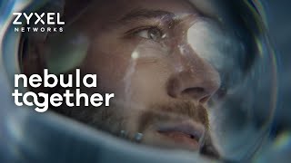 Zyxel Nebula － Crew Members Reinforced, More We Achieved!