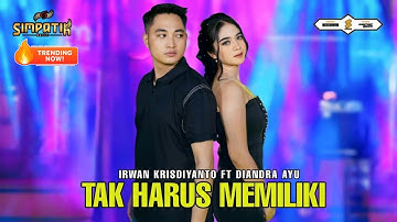 TAK HARUS MEMILIKI - IRWAN KRISDIYANTO FT DIANDRA AYU - SIMPATIK MUSIC