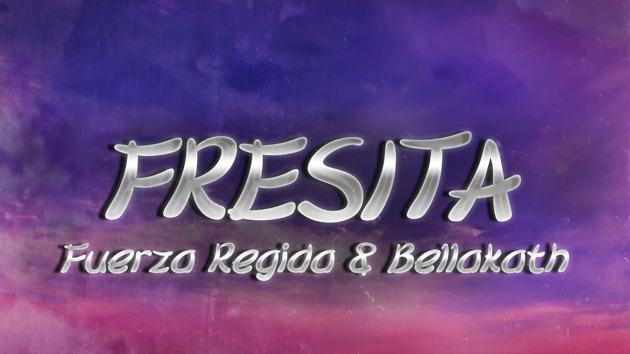 Fuerza Regida & Bellakath - Fresita (Lyrics) - YouTube