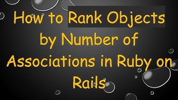 How to Rank Objects by Number of Associations in Ruby on Rails