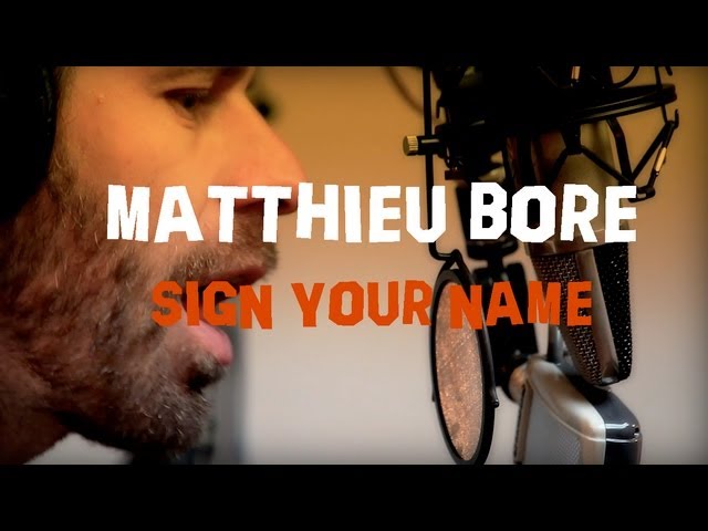 Watch MATTHIEU BORE - SIGN YOUR NAME on YouTube