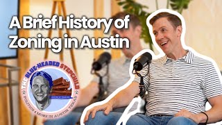 Brief History of Zoning in Austin | The Blue-Headed Stepchild Podcast