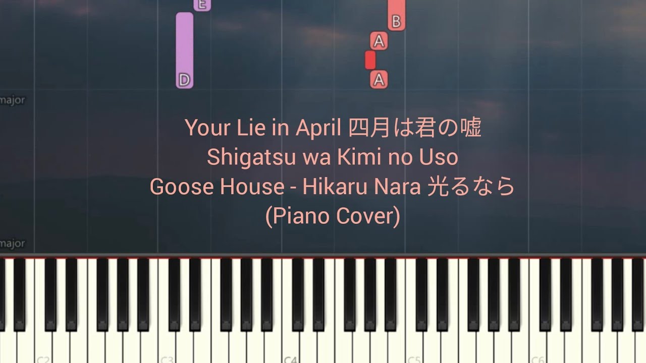 Goose House - Hikaru Nara - Goose House (Shigatsu wa Kimi no Uso OP) Piano  by BWC Piano Tutorial