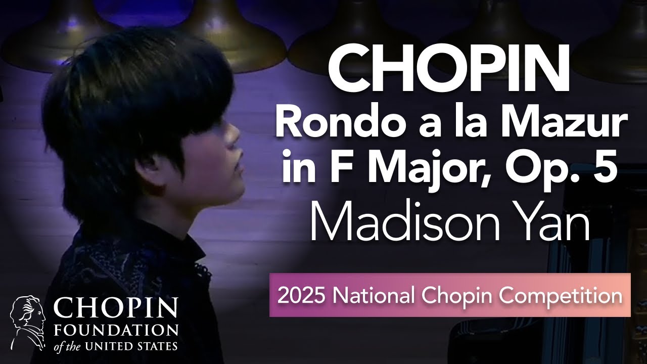 MADISON YAN – Rondo a la Mazur in F Major, Op. 5 (11th National Chopin ...