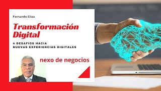 TRANSFORMACION DIGITAL: 4 desafios hacia nuevas experiencias digitales