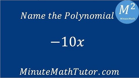 Name the polynomial  -10x