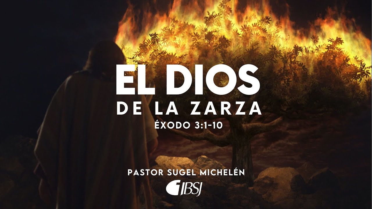 El Dios de la zarza | Éxodo 3:1-10 | Ps. Sugel Michelén - YouTube
