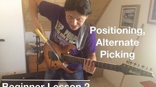Beginner Lesson 2 - Hand positioning & Alternate Picking