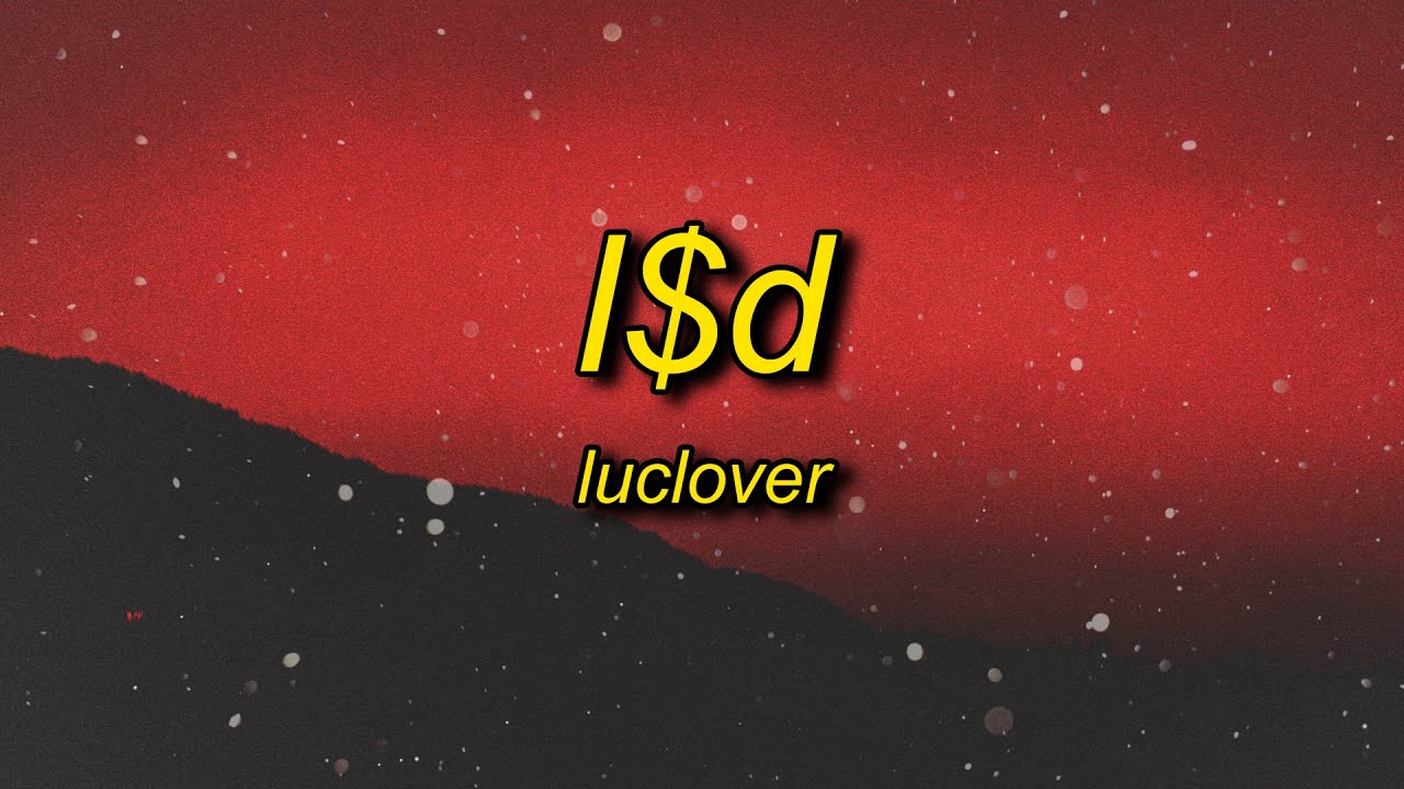 Luclover - L$D (Lyrics) | double cup styrofoam pour it up