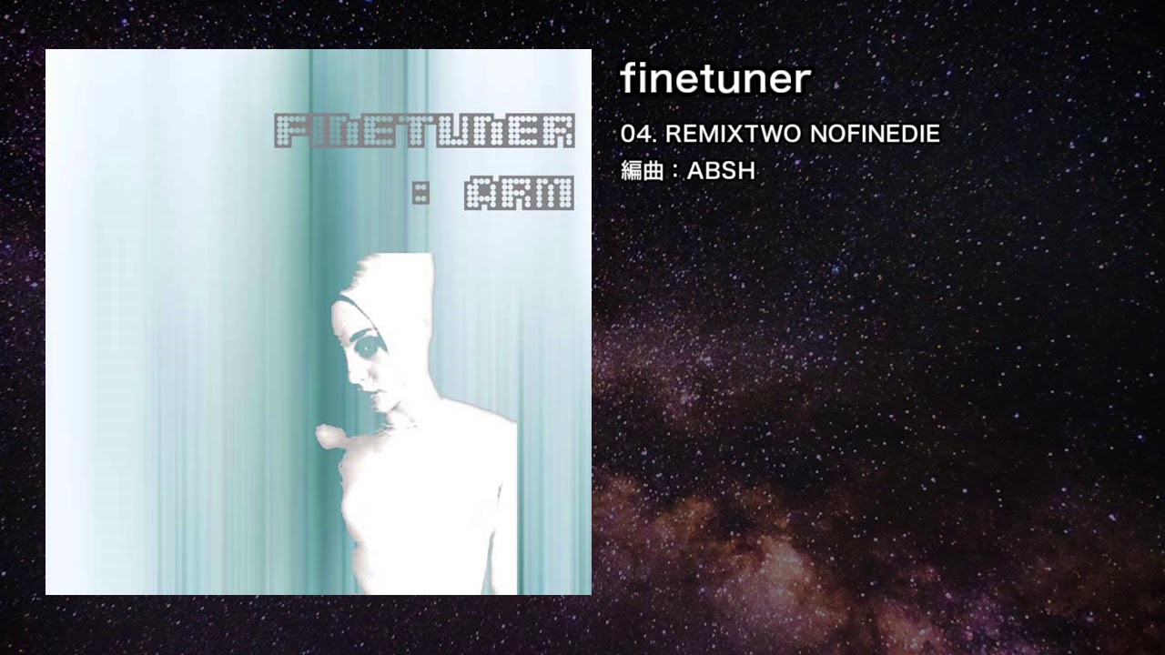 【オリジナル】finetuner - REMIXTWO NOFINEDIE【IOSYS】