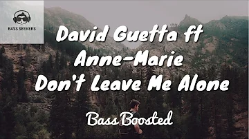 David Guetta ft Anne-Marie - Don't Leave Me Alone [Bass Boosted]