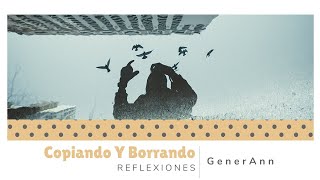 Copiando Y Borrando | Reflexiones