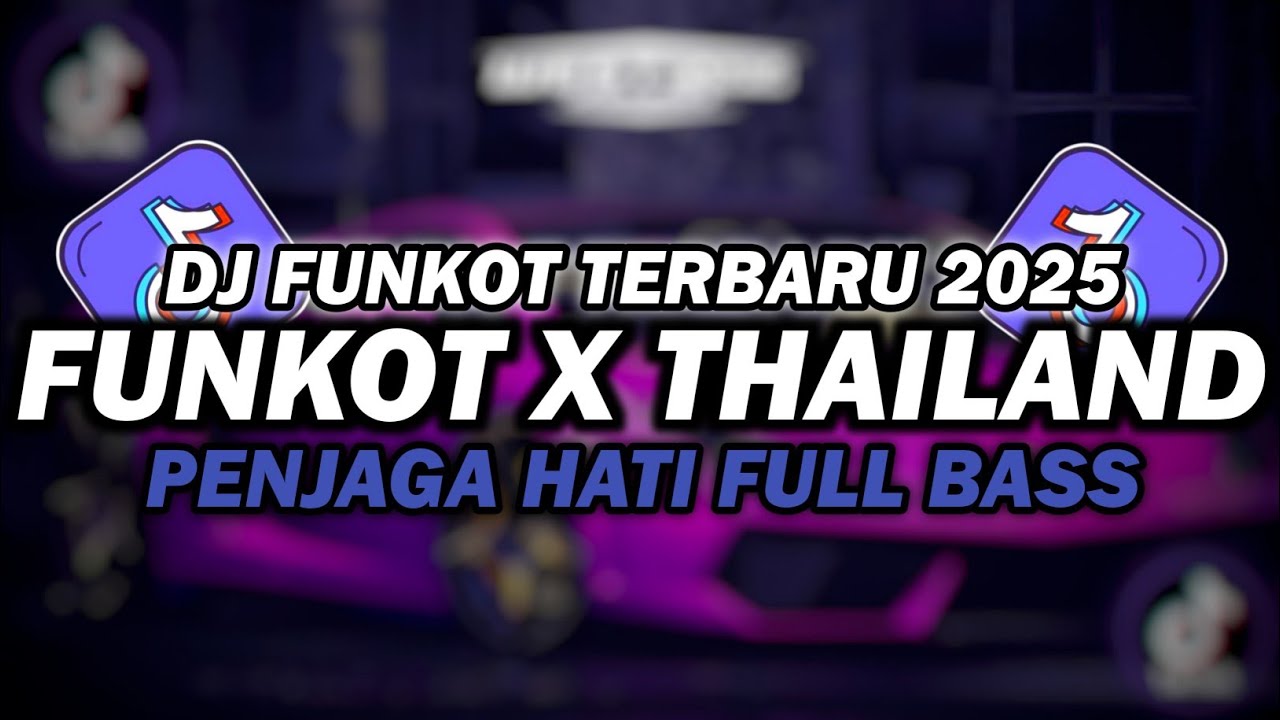 DJ FUNKOT X THAILAND PENJAGA HATI | DJ FUNKOT TERBARU 2025 FULL BASS KENCENG