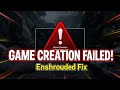 How To Fix Game Creation Failed Error in Enshrouded on PC