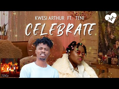 Kwesi Arthur - Celebrate (Lyrics) ft. Teni | Songish