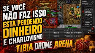 SE VOCE NAO FAZ ISSO ESTÁ PERDENDO DINHEIRO E CHARLOVISMO - TIBIA DROME ARENA