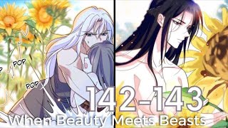 When Beauty Meets Beasts Chapter 142 - 143