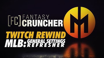 Twitch Rewind - MLB General Settings Refresher