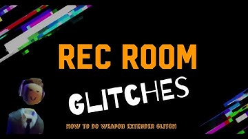 Rec Room Glitches: How To Extend Weapons