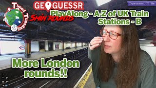 Best of the Train Maps? GeoGuessr Play Along - A-Z of UK Train Stations B