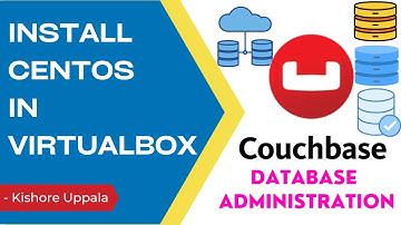Module 1 - Install CentOS In Virtual Box_03 - Hands-on Couchbase DBA | Kishore Uppala