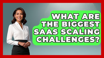 What Are The Biggest SaaS Scaling Challenges? - The SaaS Pros Breakdown