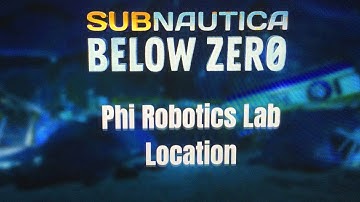 Subnautica Below Zero | Phi Robotics Lab Location