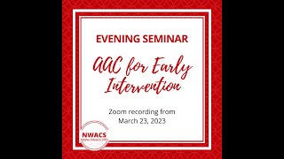 NWACS Evening Seminar: AAC for Early Intervention (3/23/23)
