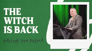 The Witch Is Back | Tim Dilena