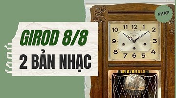 ĐỒNG HỒ PHÁP - GIROD CHƠI 2 BẢN NHẠC NỔI TIẾNG /0912011928