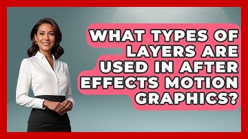 What Types of Layers Are Used in After Effects Motion Graphics? | Design Tool Unlocked News