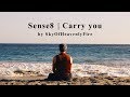 Sense8 | Carry you [+ series finale]