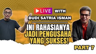 ⭕ PART 7 | Kunci membuat usaha sukses, terapkan satu hal ini! | BUDI ISMAN | Brand Strategi UKM