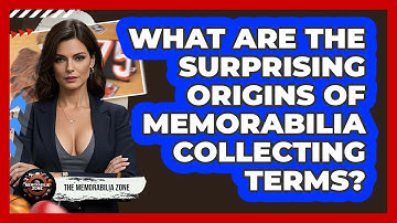 What Are The Surprising Origins Of Memorabilia Collecting Terms? - The Memorabilia Zone