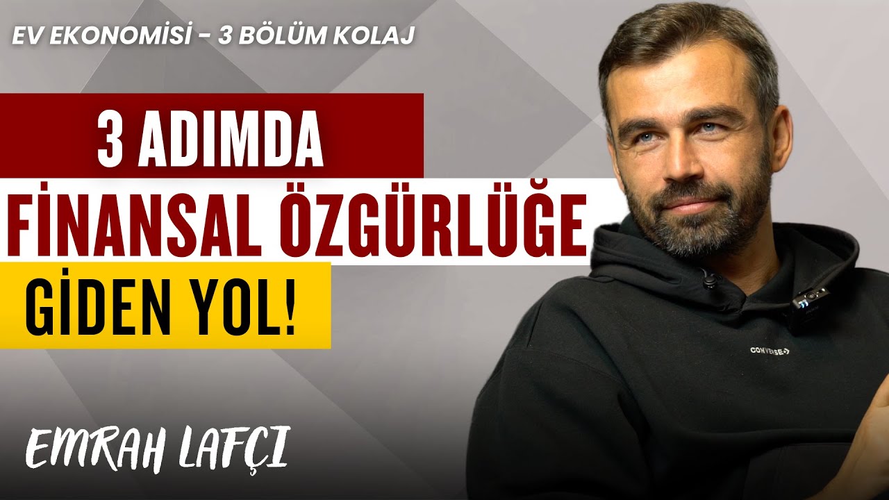 3 Adımda Finansal Özgürlüğe Giden Yol | Ev Ekonomisi Kolaj Bölüm | Emrah Lafçı
