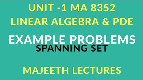 MA8352 Linear Algebra and PDE Spanning set examples