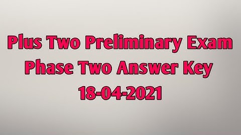 Plus Two Preliminary Second Phase Answer Key | 18-04-2021 | Solution Academy